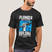 Plumber For Pipefitter Using A High School Diplom Tシャツ (正面)