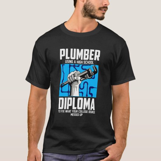 Plumber For Pipefitter Using A High School Diplom Tシャツ (正面)