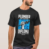 Plumber For Pipefitter Using A High School Diplom Tシャツ (正面)