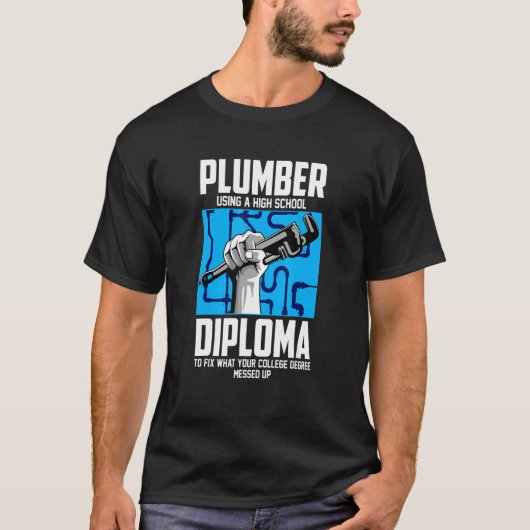 Plumber For Pipefitter Using A High School Diplom Tシャツ (正面)
