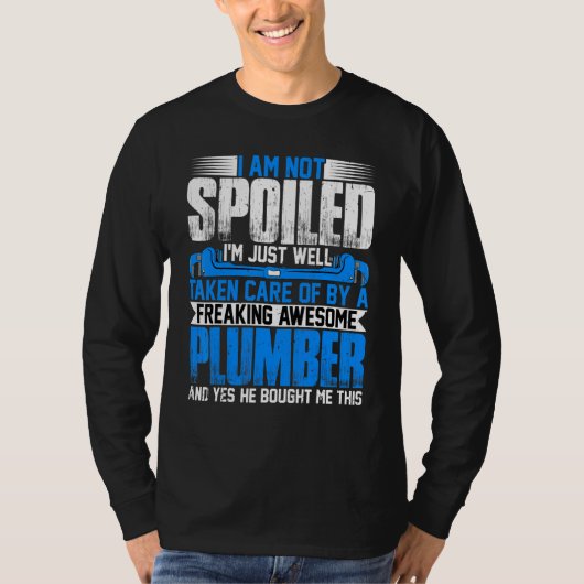 Plumber Wife I'm Not Spoiled I'm Steamfitter Wife Tシャツ (正面)