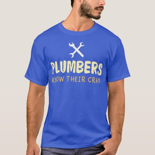 Plumbers Know Their Crap I Plumber Pipefitter Tシャツ (正面)