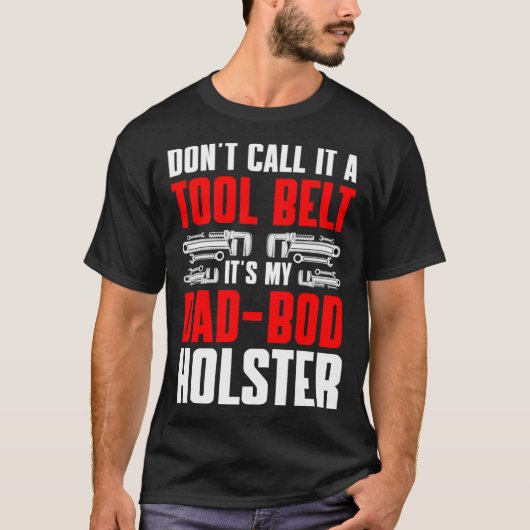 Plumbing Plumber Dad Don t Call It a Tool Belt  1 Tシャツ (正面)