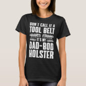 Plumbing Plumber Dad Don t Call It a Tool Belt Tシャツ (正面)
