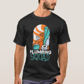 Plumbing Squad Plumber Plumbers Pipe Pipefitter Tシャツ (正面)
