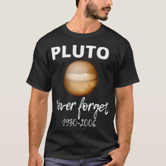 Pluto おもしろい Never 1930-2006忘れギフおもしろいト Tシャツ