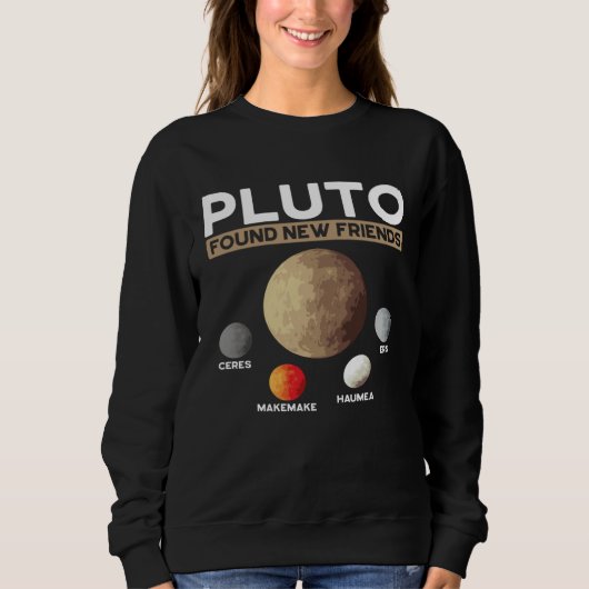 Pluto Found New Friends Eris Haumea Makemake Ceres スウェットシャツ (正面)