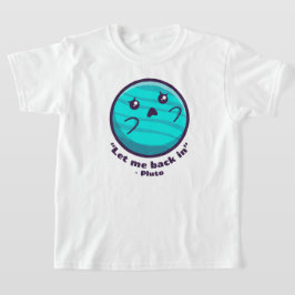 Pluto - Let me back in (on light colors) Tシャツ