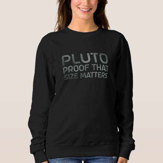 Pluto Proof That Size Matters Pluto 1 スウェットシャツ (正面)
