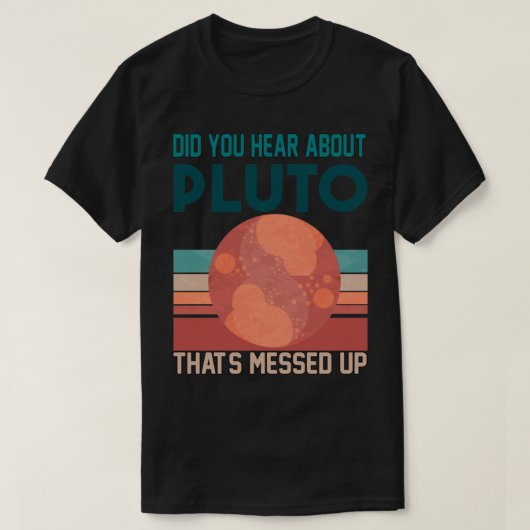 Pluto That_sが失敗したと聞いた Tシャツ (デザイン正面)