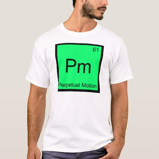 Pm - 永続的運動 化学元素記号Tシャツ Tシャツ (正面)