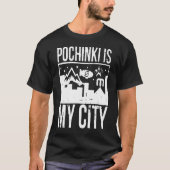 Pochinkiは私の都市です Tシャツ (正面)