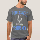 Podcasters Do It With Frequency Podcasting Tシャツ (正面)