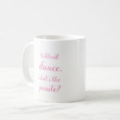 pointeはである何ダンスのない//バレリーナか。 コーヒーマグカップ (正面左)