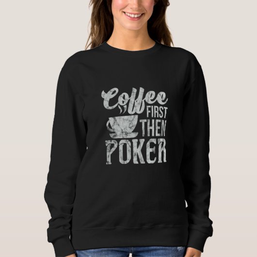 Poker Coffee First Gambler Gambling Distressed スウェットシャツ (正面)