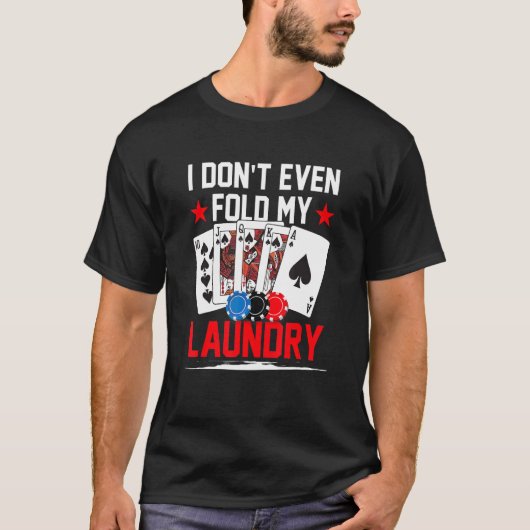 Poker Dealer Casino - I Don't Even Fold My Laundry Tシャツ (正面)
