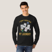 Poker Dealer Casino - I Don't Even Fold My Laundry Tシャツ (正面フル)