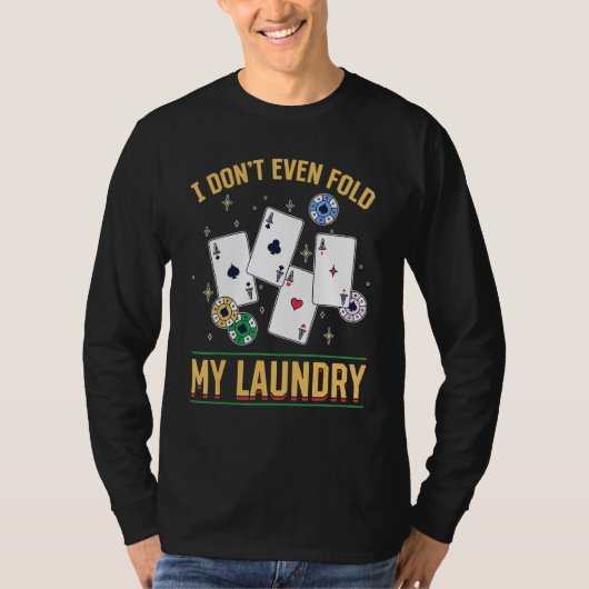 Poker Dealer Casino - I Don't Even Fold My Laundry Tシャツ (正面)