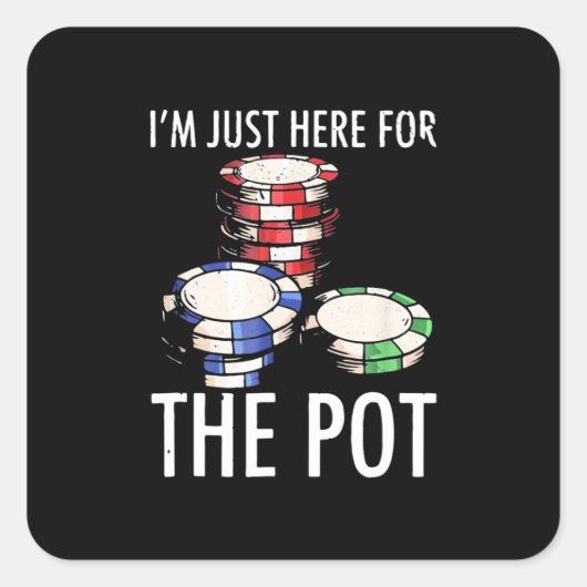 Poker I Am Just Here For The Pot スクエアシール (正面)