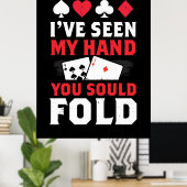 Poker I Have Seen My Hand You Sould Fold ポスター (ホームオフィス)