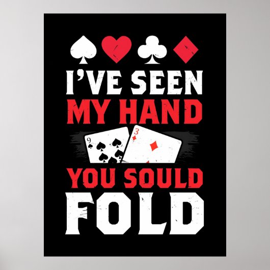 Poker I Have Seen My Hand You Sould Fold ポスター (正面)