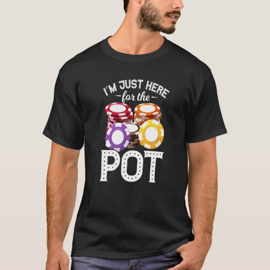 Poker I'm Just Here For The Pot Gambling Father's  Tシャツ (正面)