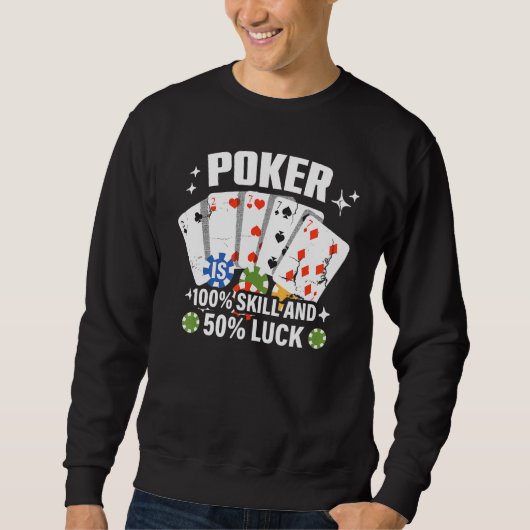Poker is 100 Skill 50 Luck Casino card player poke スウェットシャツ (正面)