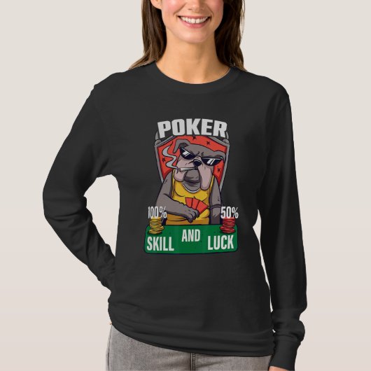 Poker is 100 Skill 50 Luck Casino card player poke Tシャツ (正面)