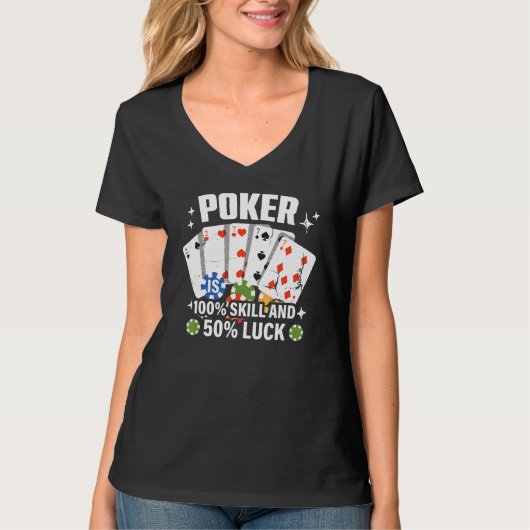Poker is 100 Skill 50 Luck Casino card player poke Tシャツ (正面)