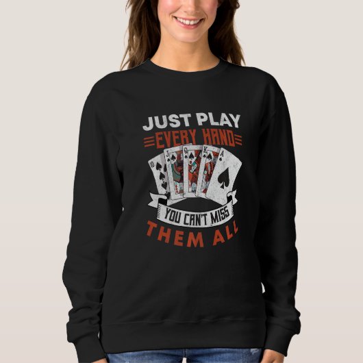 Poker Just Play Every Hand Texas Holdem Tournament スウェットシャツ (正面)
