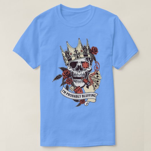Poker Player Skeleton I'm Probably Bluffing King G Tシャツ (デザイン正面)