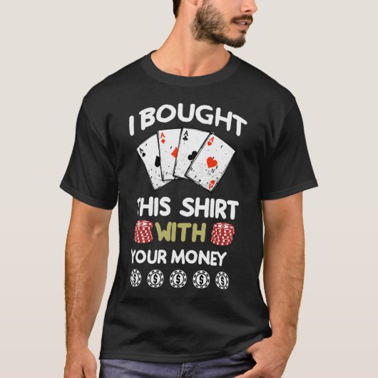 Poker Shirt Gift Funny Poker Text For Poker Player Tシャツ (正面)