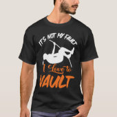 Pole Vault Track Fault I Love Pole Vault Tシャツ (正面)