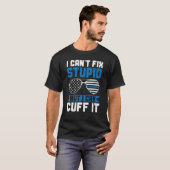 Police Can't Fix Stupid But I Can Cuff It Blue Lin Tシャツ (正面フル)