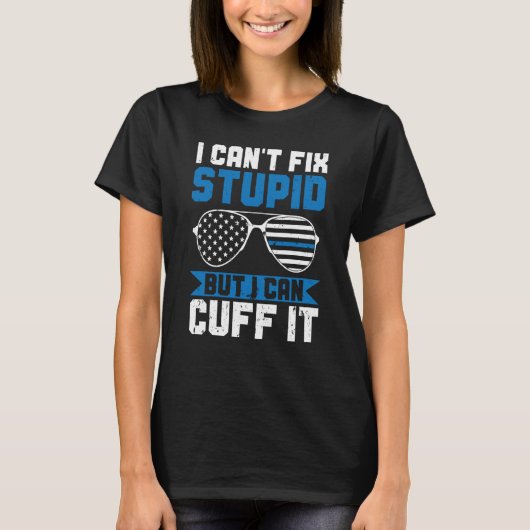 Police Can't Fix Stupid But I Can Cuff It Blue Lin Tシャツ (正面)
