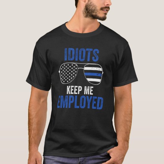 Police Stupid People Keep Me Employed Blue Line Tシャツ (正面)