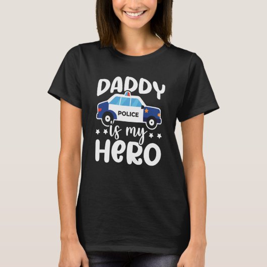 Police Supporter Daddy Is My Hero Police Officer Tシャツ (正面)