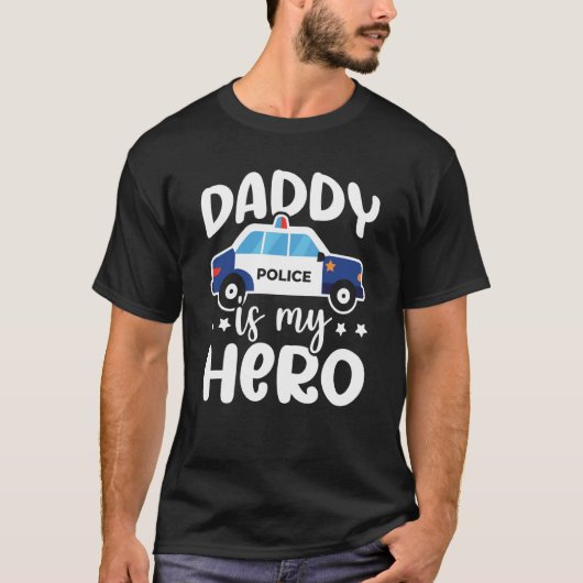 Police Supporter Daddy Is My Hero Police Officer Tシャツ (正面)