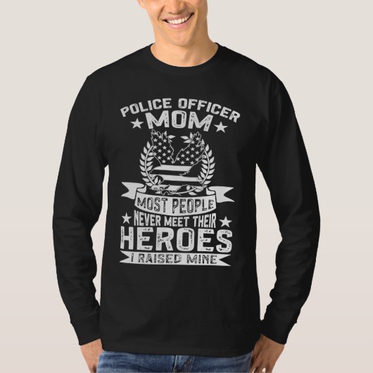 Police Supporter Police Officer Mom I Raised My He Tシャツ (正面)