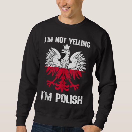 Polish Flag  Of I'm Not Yelling I'm Polish Poland  スウェットシャツ (正面)