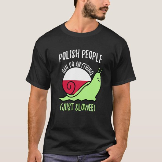 Polish People Can Do Anything Just Slower  Polish Tシャツ (正面)