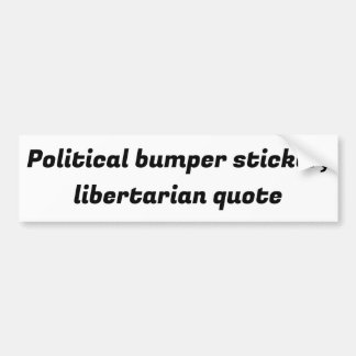 political bumper sticker,libertarian quote バンパーステッカー