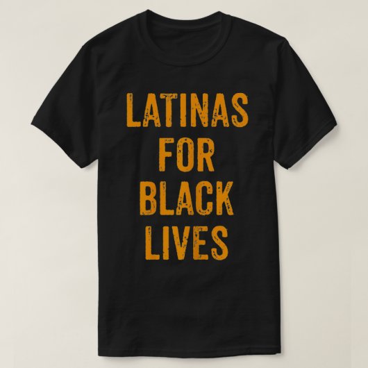 Political No Racism Anti Racism Latinas For Black  Tシャツ (デザイン正面)