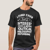 Political philosophy Funny Lack of Interest Tシャツ (正面)