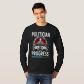 Politician In Progress Trainee Student Tシャツ (正面フル)