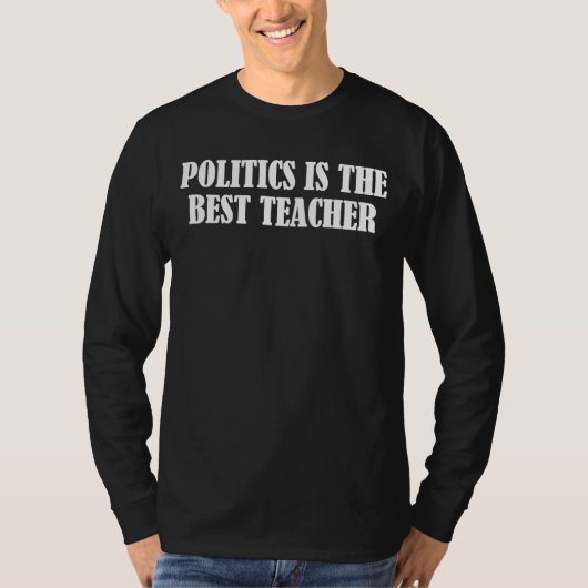 Politics is the best teacher tシャツ (正面)