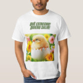 Pollito Impaciente: ¡Qué Estrecho! Tシャツ (正面)
