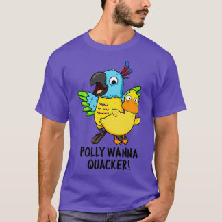 Polly Wanna Quacker Funny Animal Pun Tシャツ