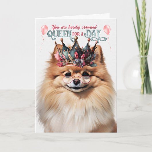 Pomeranian Dog Queen for a Day Funny Birthday カード (正面)