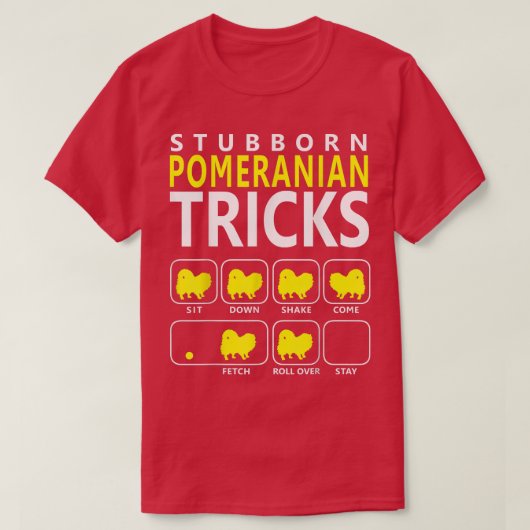 Pomeranian Stubborn Pomeranian Tricks Dog T Tシャツ (デザイン正面)